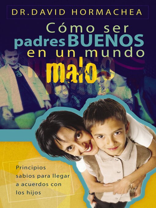 Title details for Cómo ser padres buenos en un mundo malo by David Hormachea - Available